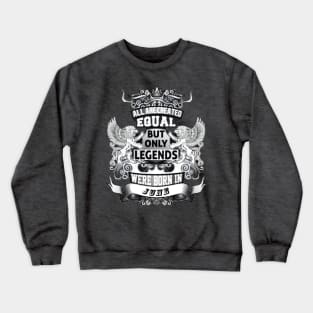 But only legends. Were born in June Crewneck Sweatshirt